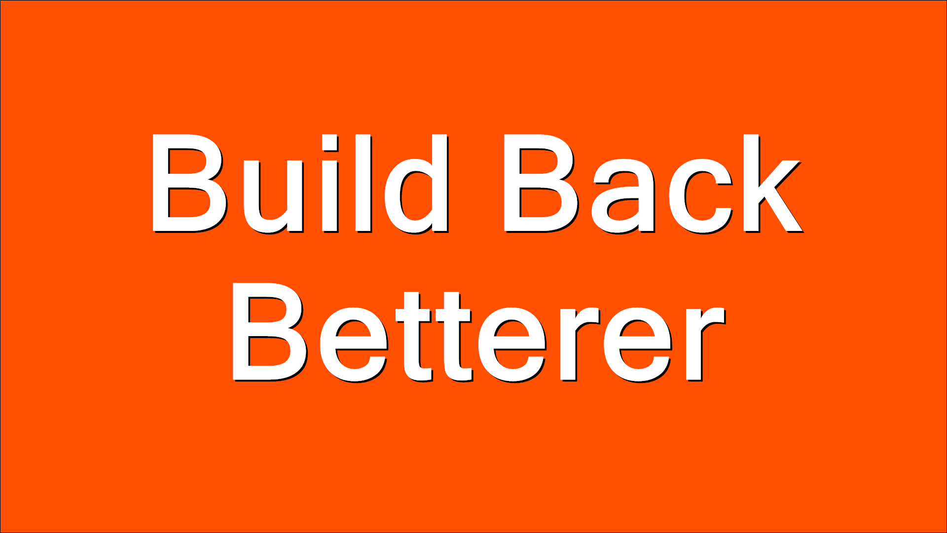 build-back-betterer-i-thought-he-came-with-you