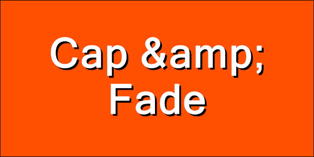 Cap &amp; Fade