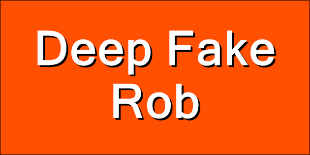 Deep Fake Rob