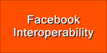 Facebook Interoperability