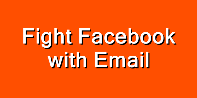Fight Facebook with Email