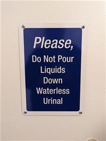 Please, Do Not Pour Liquids Down Waterless Urinal